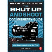 The Shut Up & Shoot Documentary Guide