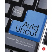 Avid Uncut: Workflows And Techniques For Filmmakers