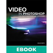 Photoshop Video For Photographers And Designers - Peachpit Press