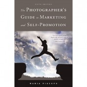 Photographer's Guide To Marketing And Self-promotion By Maria Piscopo