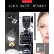 Light It Shoot It Retouch It 2nd Edition - Rocky Nook