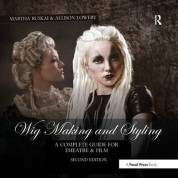 Wig Making And Styling Guide For Theatre & Film - Focal Press